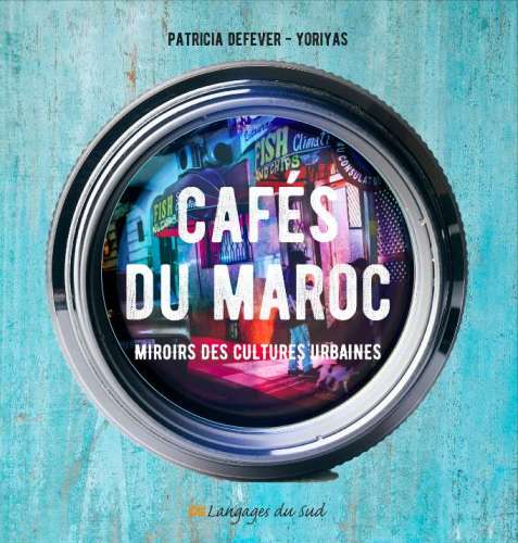 Couv Cafes.du .Maroc  - Lancement du livre « Cafés du Maroc, miroirs des cultures urbaines »