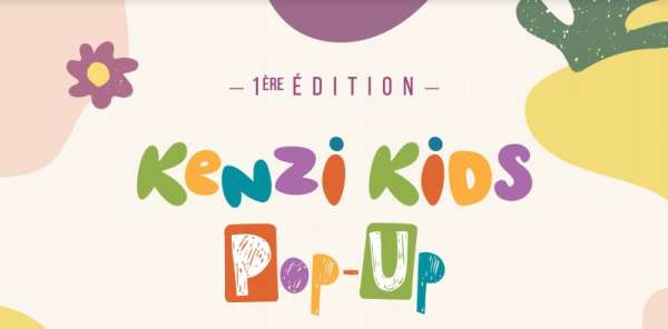 kenzi - 1ère édition du Kenzi Kids Pop up consacré à la petite enfance et aux Mamans !