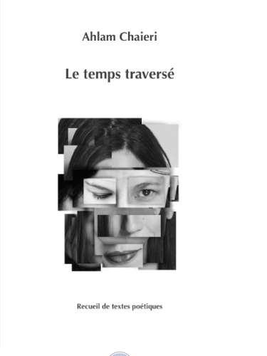 le temps traverse ahlam chaieri - Ahlam Chaieri sort son premier ouvrage “Le temps traversé”