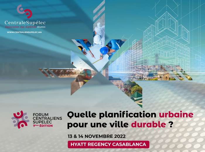 Visuel FORUM CENTRALIENS SUPELEC - L’association Centrale Supélec Alumni Maroc (ACSM) met en avant la planification urbaine pour une ville durable, dans le cadre de la tenue de la 7ème édition du Forum Centraliens Supélec