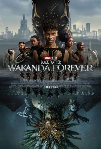WAKANDA FOREVER AFFICHE 405x600 - Retrouvez le film événement BLACK PANTHER : WAKANDA FOREVER dans les salles nationales à partir de mercredi 9 novembre