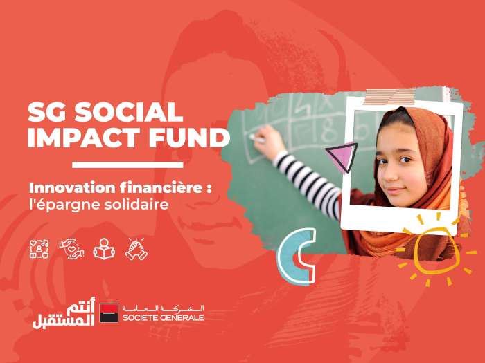 SIF - Société Générale Maroc lance le 1er appel à projets du SG Social Impact Fund