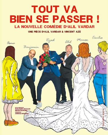 tout va bien se passer - Théâtre : Nouvelles dates pour la comédie « Tout va bien se passer » d'Alil Vardar