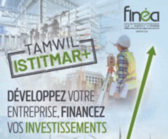Finea - Finéa lance sa nouvelle offre de crédit d'investissement « TAMWIL ISTITMAR+ »