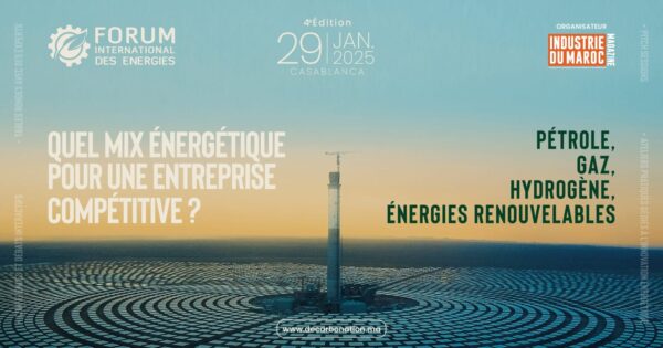 Forum 600x315 - Le Forum des Énergies : Le rendez-vous incontournable pour l'Avenir Énergétique du Maroc