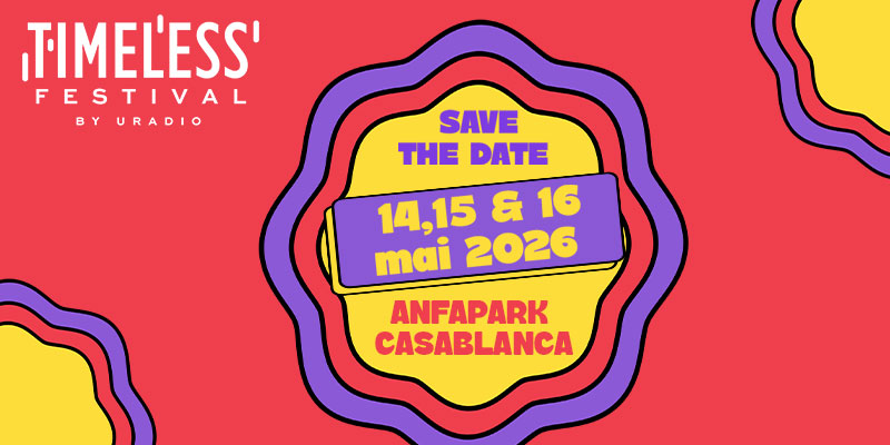Banner Timeless By U radio 800x400 1 - Casablanca accueillera le Timeless Festival by U Radio à Anfa Park du 14 au 16 mai 2026